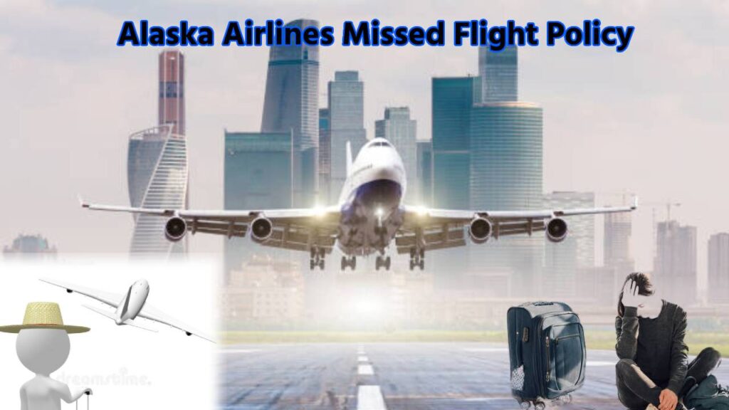 Alaska airlines missed flight