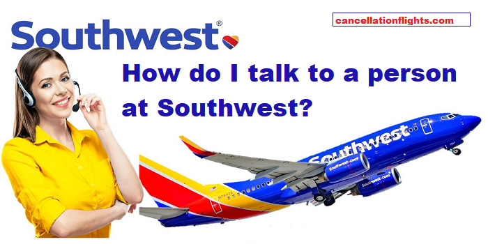 Talk to a person at Southwest